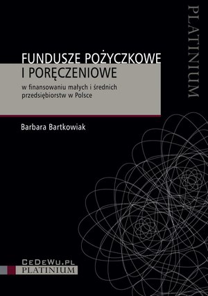 Fundusze pożyczkowe i poręczeniowe w finansowaniu małych i średnich przedsiębiorstw w Polsce – ebook
