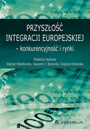 Przyszłość integracji europejskiej - konkurencyjność i rynki – ebook