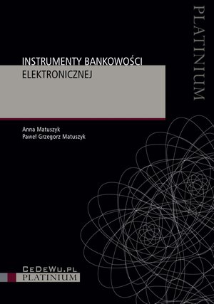 Instrumenty bankowości elektronicznej – ebook