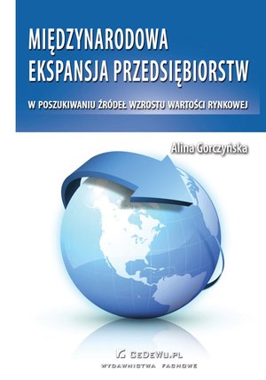 Międzynarodowa ekspansja przedsiębiorstw w poszukiwaniu źródeł wzrostu wartości rynkowej – ebook
