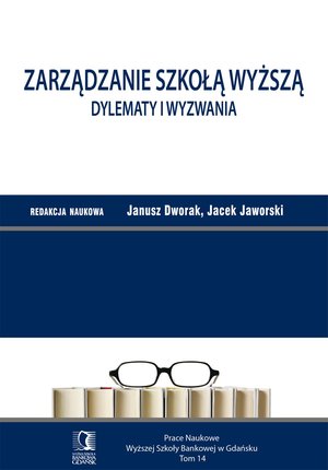 Zarządzanie szkołą wyższą. Dylematy i wyzwania. Tom 14 – ebook