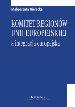 Komitet regionów Unii Europejskiej a integracja europejska – ebook