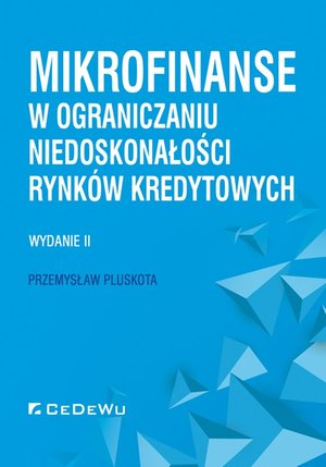 Mikrofinanse w ograniczaniu niedoskonałości rynków kredytowych. Wydanie II – ebook