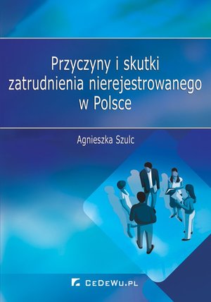 Przyczyny i skutki zatrudnienia nierejestrowanego w Polsce – ebook