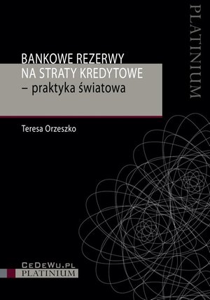 Bankowe rezerwy na straty kredytowe - praktyka światowa – ebook