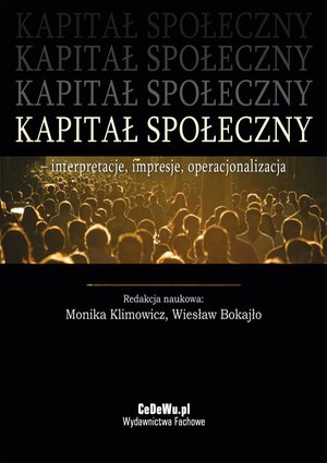 Kapitał społeczny - interpretacje, impresje, operacjonalizacja – ebook