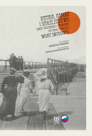 Imperia, narody i społeczeństwa Europy Wschodniej i Środkowej na progu pierwszej wojny światowej – ebook