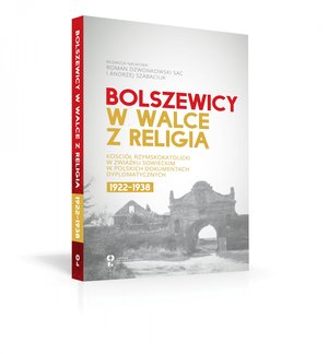 Bolszewicy w walce z religią. Kościół rzymskokatolicki w Związku Sowieckim w polskich dokumentach dyplomatycznych 1922-1938 – ebook