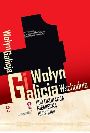Wołyń i Galicja Wschodnia pod okupacją niemiecką 1943-1944 – ebook