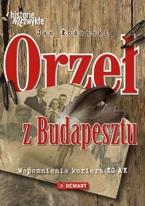 Orzeł z Budapesztu. Wspomnienia kuriera KG AK – ebook
