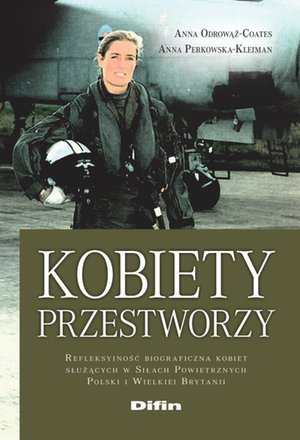 Kobiety przestworzy. Refleksyjność biograficzna kobiet służących w Siłach Powietrznych Polski i Wielkiej Brytanii – ebook