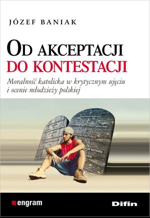 Od akceptacji do kontestacji. Moralność katolicka w krytycznym ujęciu i ocenie młodzieży polskiej – ebook