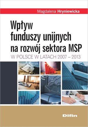 Wpływ funduszy unijnych na rozwój sektora MSP w Polsce w latach 2007-2013 – ebook