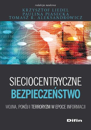 Sieciocentryczne bezpieczeństwo. Wojna, pokój i terroryzm w epoce informacji – ebook