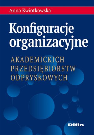 Konfiguracje organizacyjne akademickich przedsiębiorstw odpryskowych – ebook