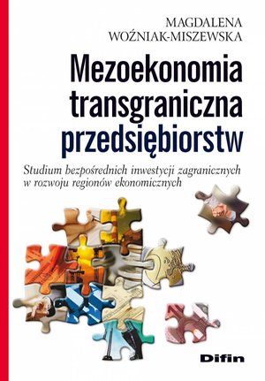 Mezoekonomia transgraniczna przedsiębiorstw. Studium bezpośrednich inwestycji zagranicznych w rozwoju regionów ekonomicznych – ebook