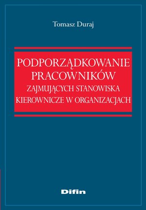 Podporządkowanie pracowników zajmujących stanowiska kierownicze w organizacjach – ebook