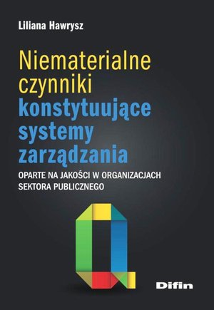 Niematerialne czynniki konstytuujące systemy zarządzania oparte na jakości w organizacjach sektora publicznego – ebook