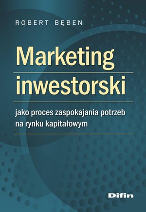 Marketing inwestorski jako proces zaspokajania potrzeb na rynku kapitałowym – ebook