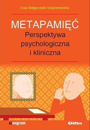 Metapamięć. Perpektywa psychologiczna i kliniczna  Ewa Małgorzata Szepietowska – ebook
