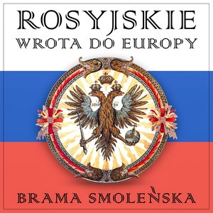 Rosyjskie wrota do Europy. Brama Smoleńska – audiobook