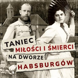 Taniec miłości i śmierci na dworze Habsburgów – audiobook