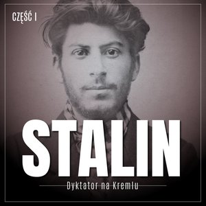 Stalin. Dyktator na Kremlu. Część 1. Młody Gruzin i jego ojczyzna – audiobook