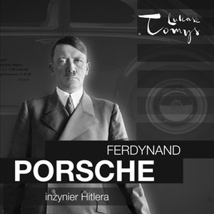 Ferdynand Porsche. Inżynier Hitlera i jego następcy – audiobook