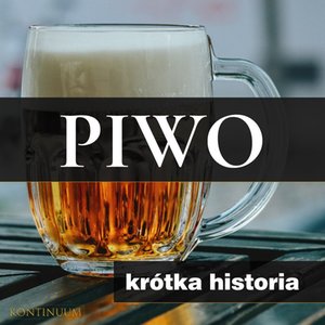 Piwo. Krótka historia złocistego trunku – audiobook