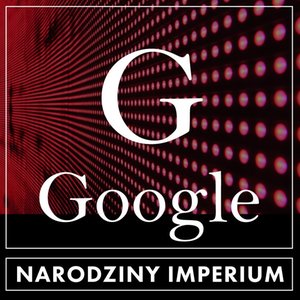 Google. Narodziny imperium – audiobook