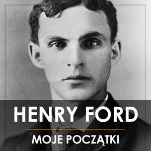 Henry Ford. Moje początki – audiobook