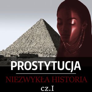 Prostytucja. Niezwykła historia. Część 1. Mezopotamia, Egipt i Izrael – audiobook