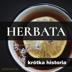 Herbata. Krótka historia orientalnego naparu – audiobook
