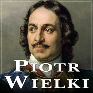 Piotr Wielki. Narodziny rosyjskiego imperium – audiobook