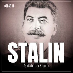 Stalin. Dyktator na Kremlu. Część 2. Gruzin, bolszewik, bohater tłumów – audiobook