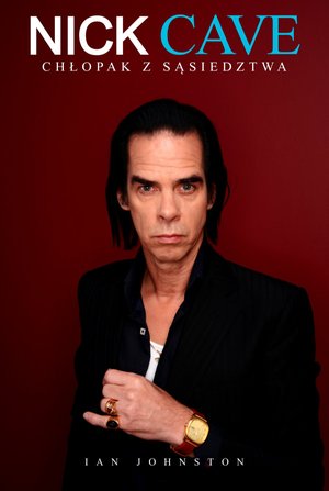 Nick Cave. Chłopak z sąsiedztwa – ebook