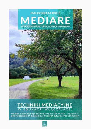 MEDIARE W poszukiwaniu drogi do porozumienia Techniki mediacyjne w edukacji włączającej – ebook