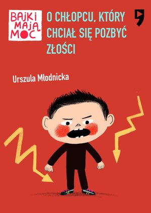 O chłopcu, który chciał się pozbyć złości. Bajki mają moc – ebook