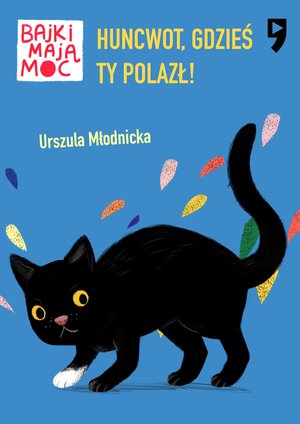 Huncwot, gdzieś ty polazł! Bajki mają moc – ebook