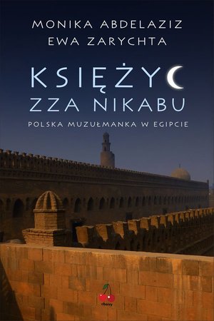 Księżyc zza nikabu. Polska muzułmanka w Egipcie. – ebook