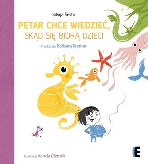 Petar chce wiedzieć, skąd się biorą dzieci – ebook