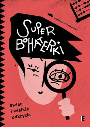 Superbohaterki. Świat i wielkie odkrycia – ebook