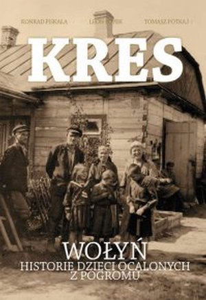 Kres. Wołyń. Historie dzieci ocalonych z pogromu – ebook