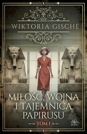 Miłość, wojna i tajemnica papirusu. Tom 1 – ebook