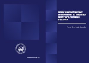 Zasada wyłączności ustawy wyrażona w art. 217 Konstytucji Rzeczypospolitej Polskiej z 1997 r. – ebook