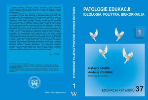 Edukacja XXI wieku. Patologie edukacji: ideologia, polityka, biurokracja – ebook