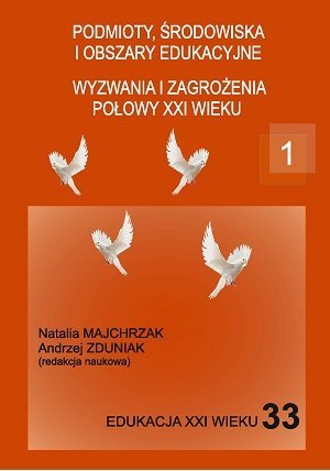 Edukacja XXI wieku. Podmioty, środowiska i obszary edukacyjne. Wyzwania i zagrożenia połowy XXI wieku – ebook