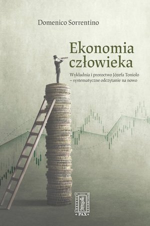 Ekonomia człowieka. Wykładnia i proroctwo Józefa Toniolo - systematyczne odczytanie na nowo – ebook