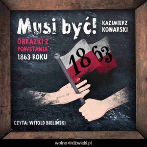 Musi być! Obrazki z powstania 1863 roku – audiobook