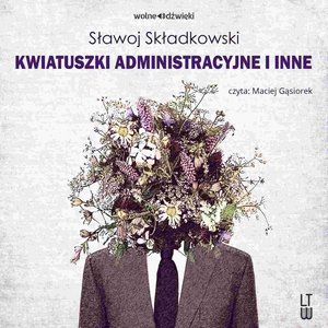 Kwiatuszki administracyjne i inne – audiobook